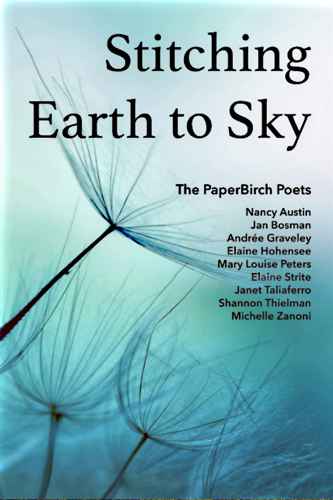 Book Cover - Stitching Earth to Sky, The PaperBirch Poets include Nancy Austin